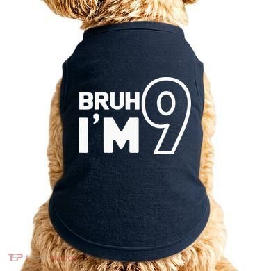 9th Birthday Bruh I’m 9 Year Old Nine Nineth Party Doggie Tank