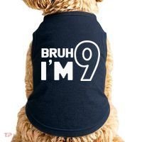 9th Birthday Bruh I’m 9 Year Old Nine Nineth Party Doggie Tank thumb 0