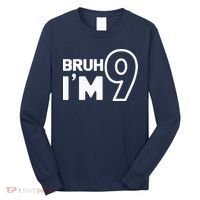 9th Birthday Bruh I’m 9 Year Old Nine Nineth Party Long Sleeve Shirt thumb 0