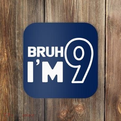 9th Birthday Bruh I’m 9 Year Old Nine Nineth Party Coaster