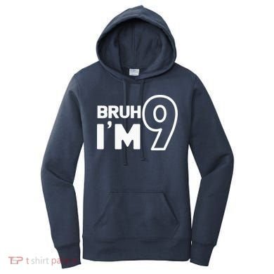 9th Birthday Bruh I’m 9 Year Old Nine Nineth Party Women's Hoodie