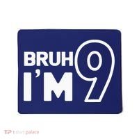 9th Birthday Bruh I’m 9 Year Old Nine Nineth Party Mousepad thumb 0