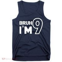 9th Birthday Bruh I’m 9 Year Old Nine Nineth Party Tank Top thumb 0