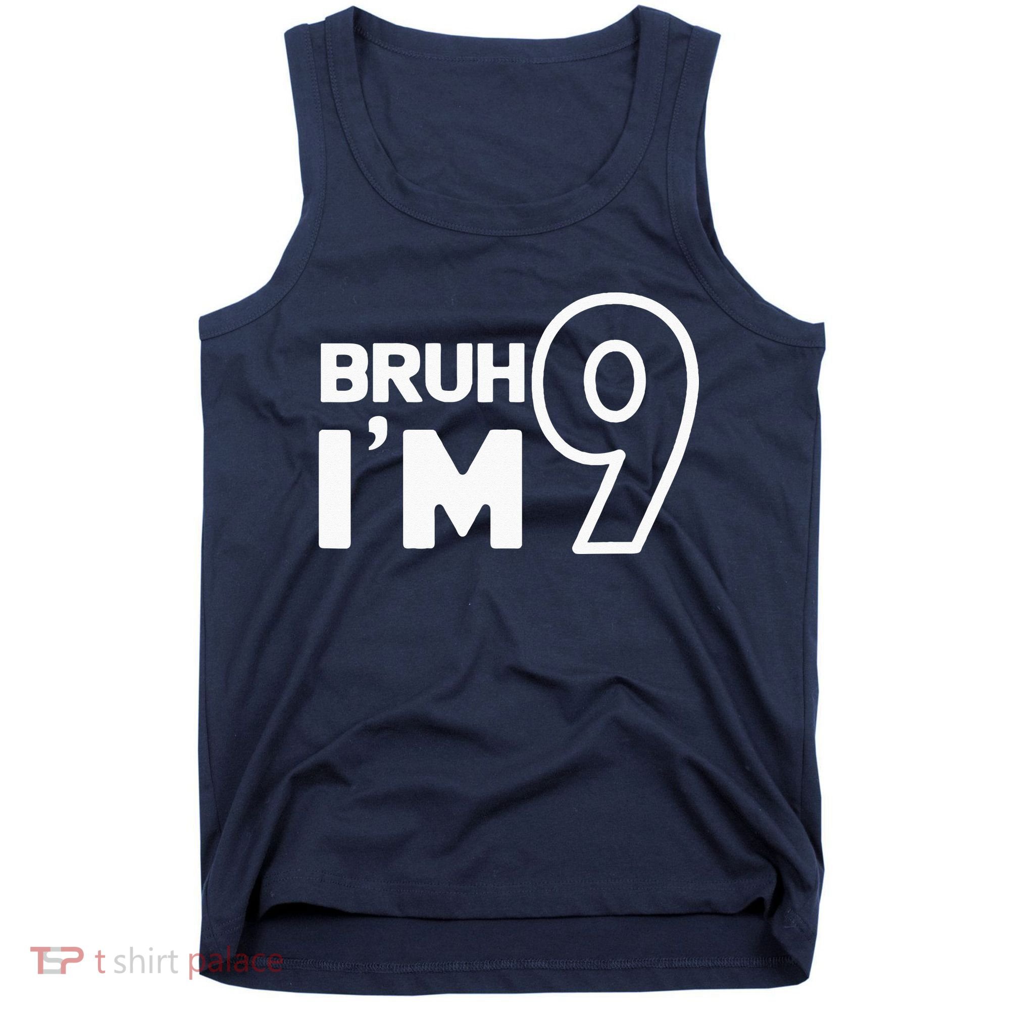 9th Birthday Bruh I’m 9 Year Old Nine Nineth Party Tank Top