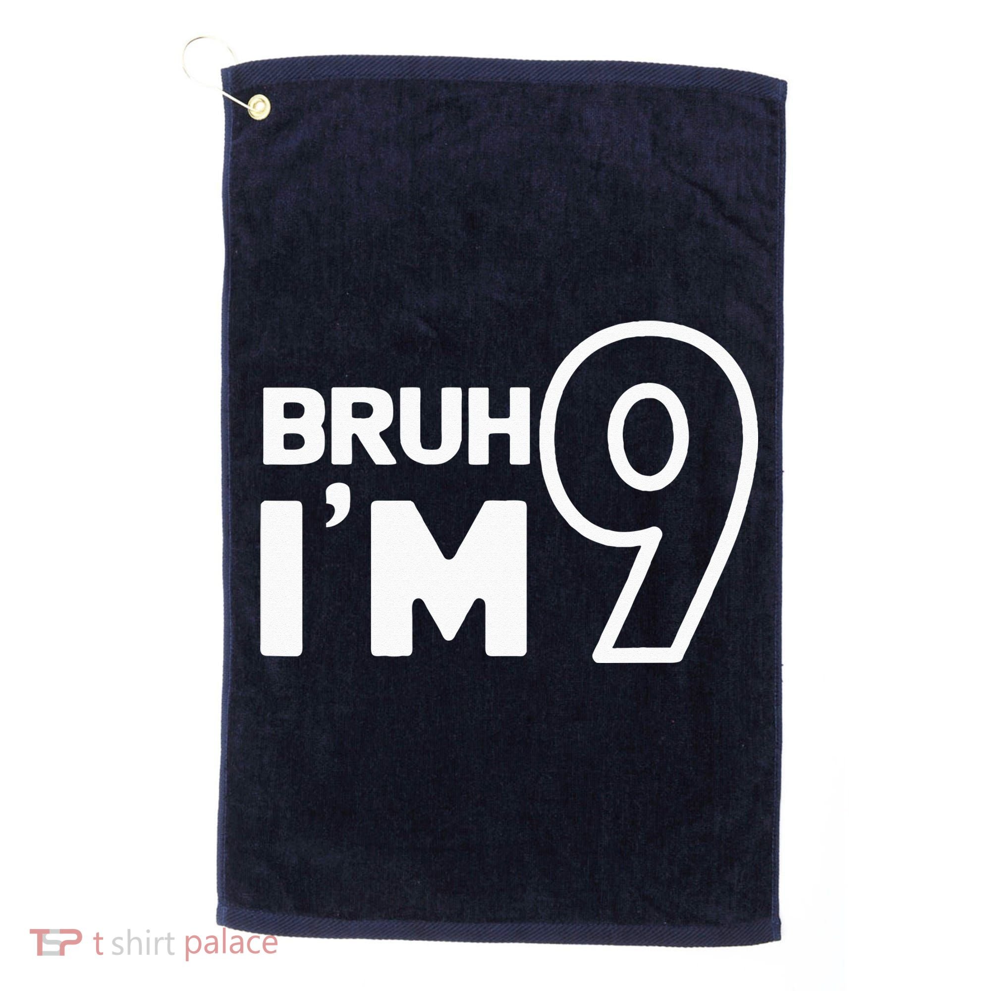 9th Birthday Bruh I’m 9 Year Old Nine Nineth Party Golf Towel