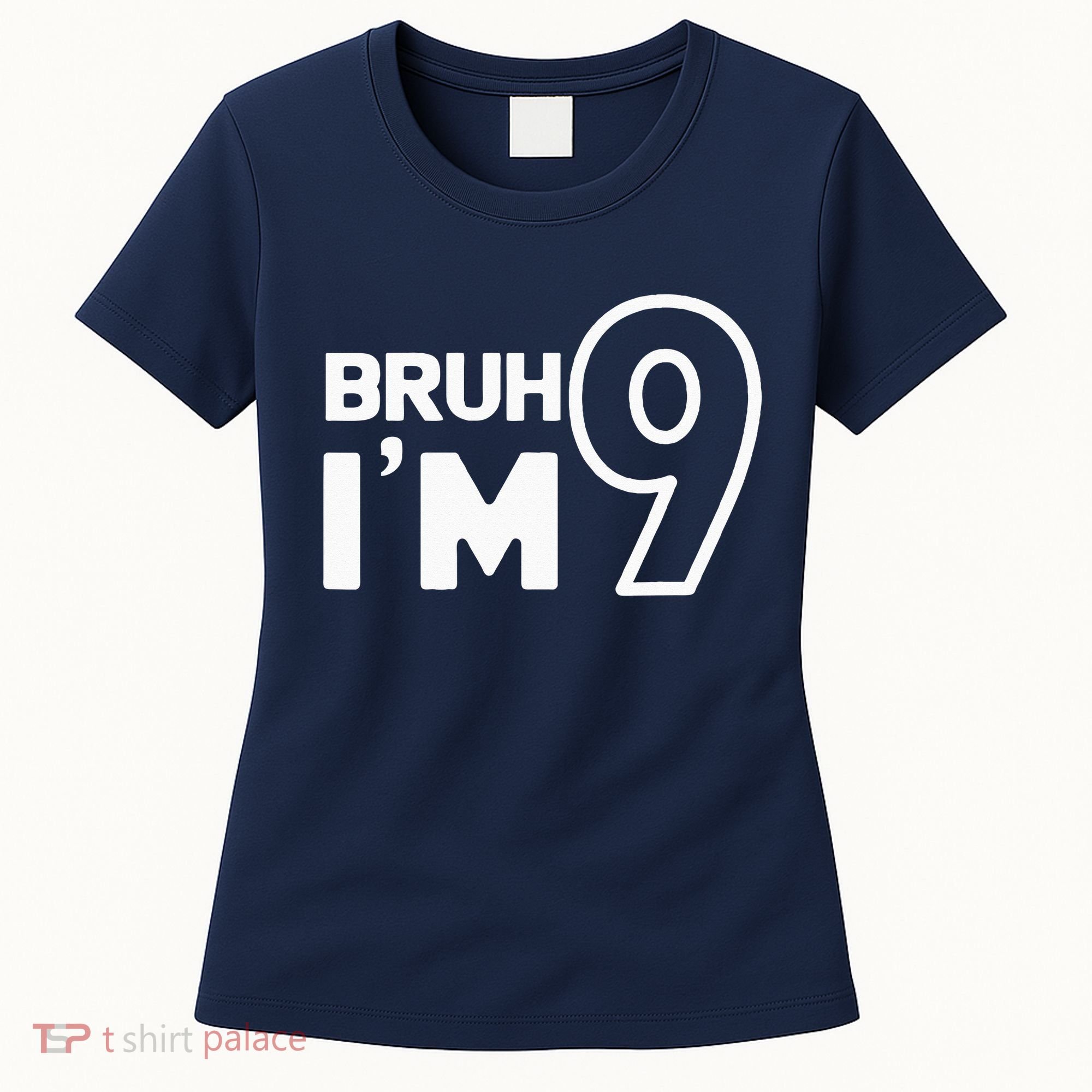 9th Birthday Bruh I’m 9 Year Old Nine Nineth Party Women's T-Shirt