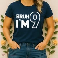9th Birthday Bruh I’m 9 Year Old Nine Nineth Party Women's T-Shirt thumb 2