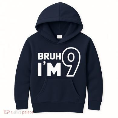 9th Birthday Bruh I’m 9 Year Old Nine Nineth Party Kids Hoodie