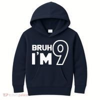 9th Birthday Bruh I’m 9 Year Old Nine Nineth Party Kids Hoodie thumb 0