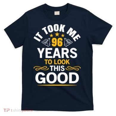 96th Birthday design Took Me 96 Years Old Birthday T-Shirt