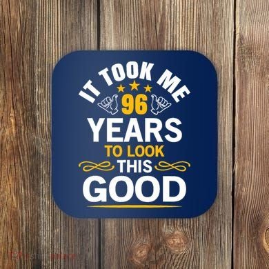 96th Birthday design Took Me 96 Years Old Birthday Coaster