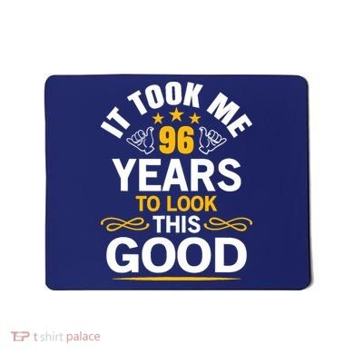 96th Birthday design Took Me 96 Years Old Birthday Mousepad