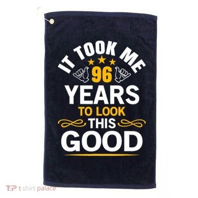 96th Birthday design Took Me 96 Years Old Birthday Golf Towel