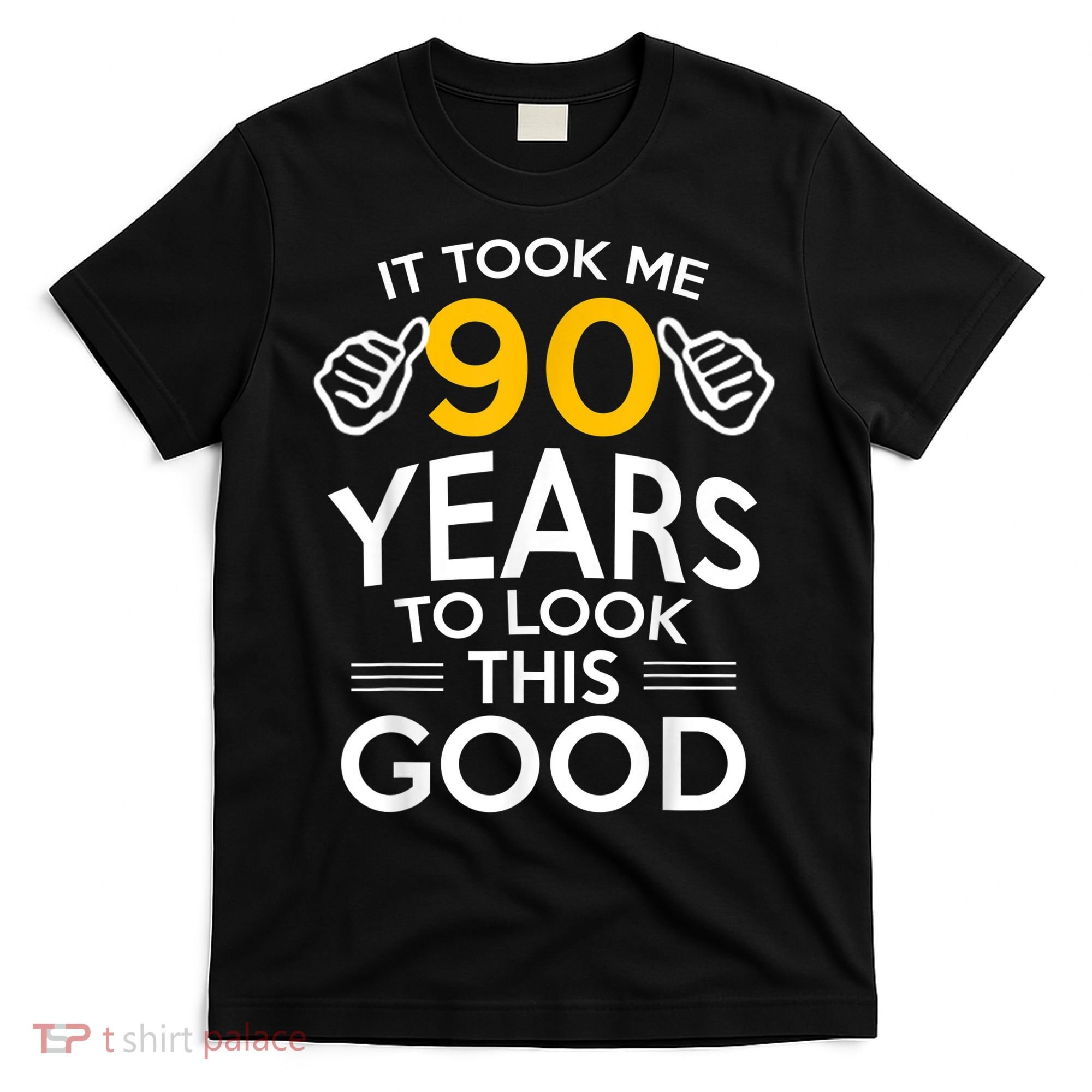 90th Birthday Gift, Took Me 90 Years - 90 Year Old shirt T-Shirt
