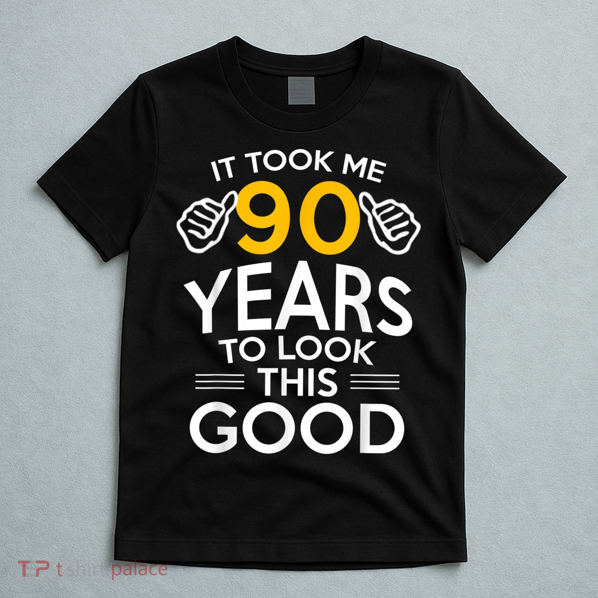 90th Birthday Gift, Took Me 90 Years - 90 Year Old shirt T-Shirt