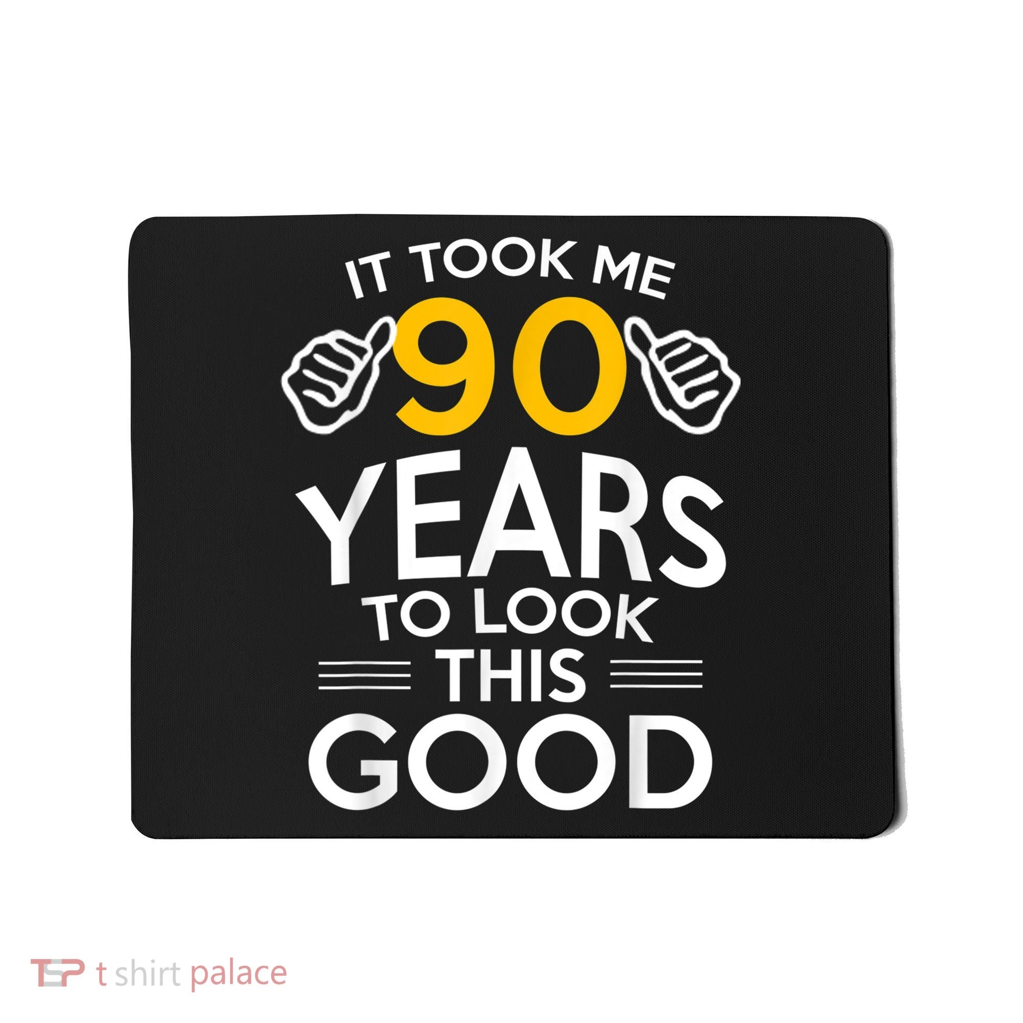 90th Birthday Gift, Took Me 90 Years - 90 Year Old shirt Mousepad