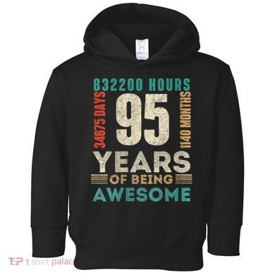95th Birthday Hours Days Months 95 Years Old Bday Toddler Hoodie