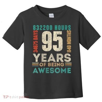 95th Birthday Hours Days Months 95 Years Old Bday Toddler T-Shirt