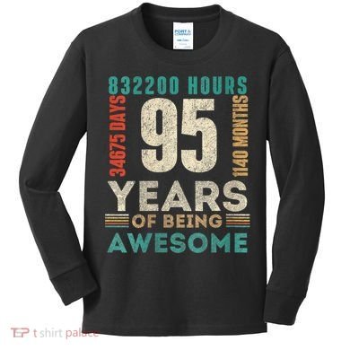 95th Birthday Hours Days Months 95 Years Old Bday Kids Long Sleeve Shirt