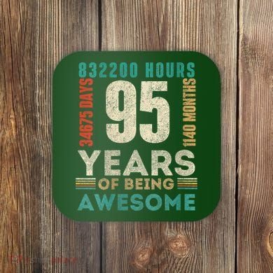 95th Birthday Hours Days Months 95 Years Old Bday Coaster