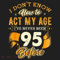 95th Birthday How To Act My Age 95 Years Old Women's Sweatshirt thumb 2