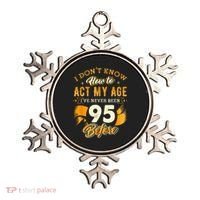 95th Birthday How To Act My Age 95 Years Old Ornament thumb 0