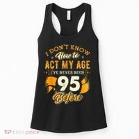 95th Birthday How To Act My Age 95 Years Old Women's Tank Top thumb 0