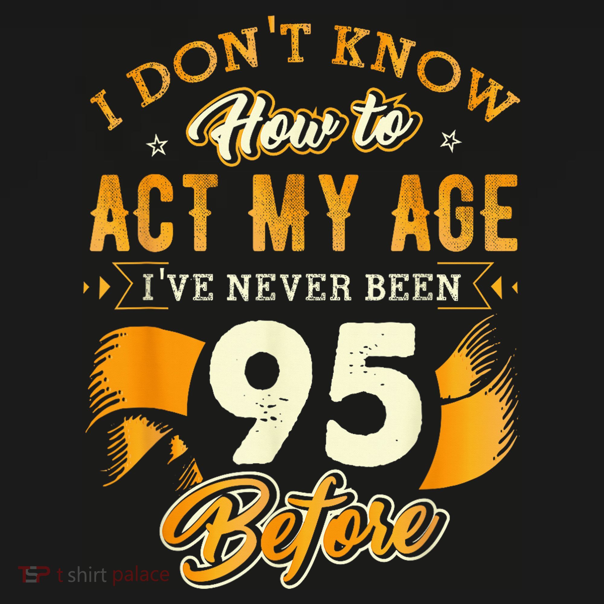 95th Birthday How To Act My Age 95 Years Old Women's Tank Top