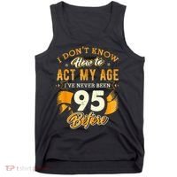 95th Birthday How To Act My Age 95 Years Old Tank Top thumb 0