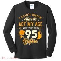 95th Birthday How To Act My Age 95 Years Old Kids Long Sleeve Shirt thumb 0