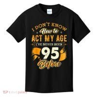 95th Birthday How To Act My Age 95 Years Old Kids T-Shirt thumb 0