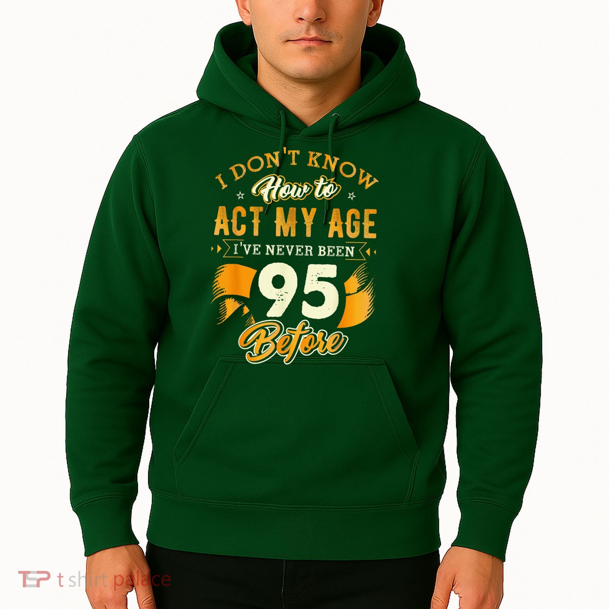 95th Birthday How To Act My Age 95 Years Old Hoodie