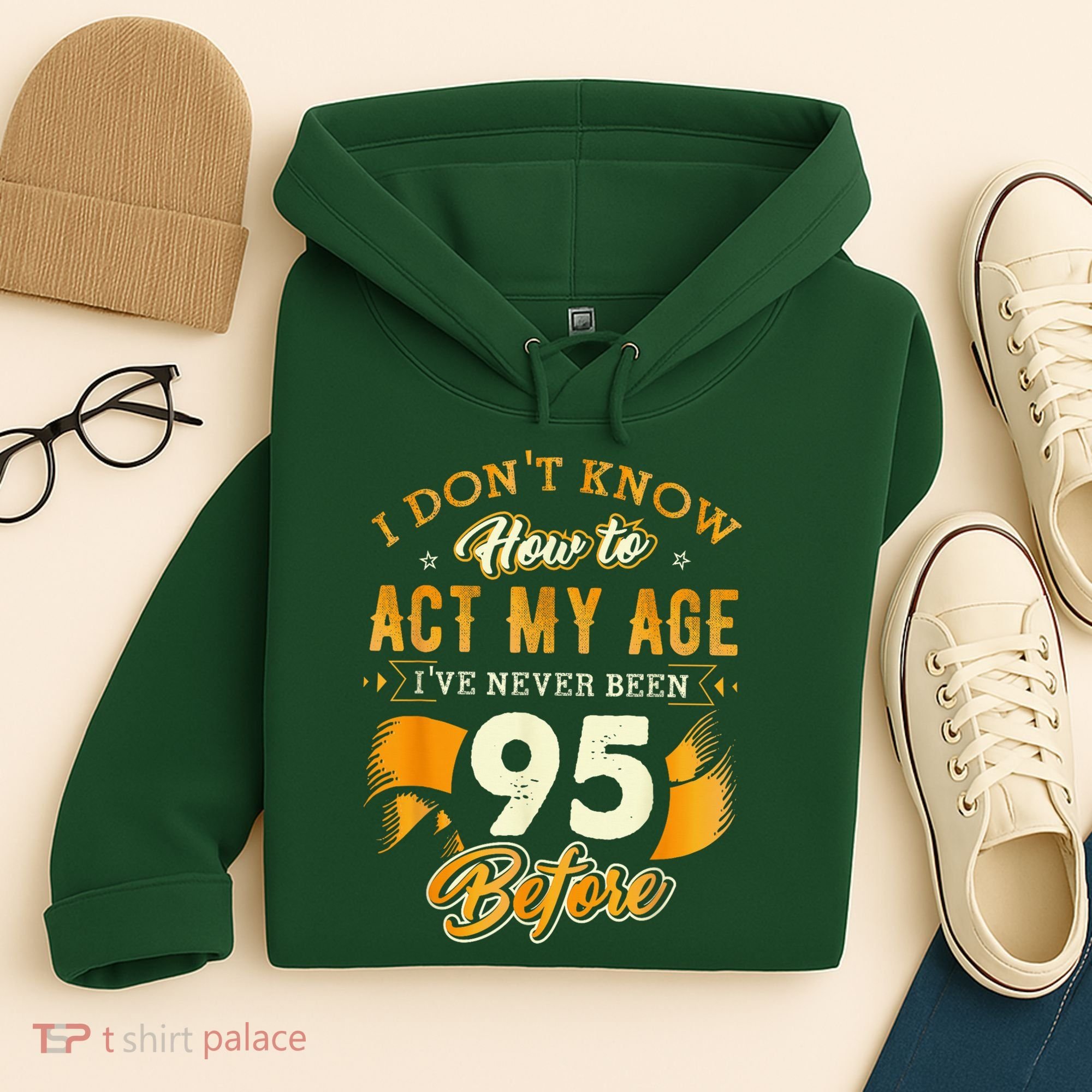 95th Birthday How To Act My Age 95 Years Old Hoodie