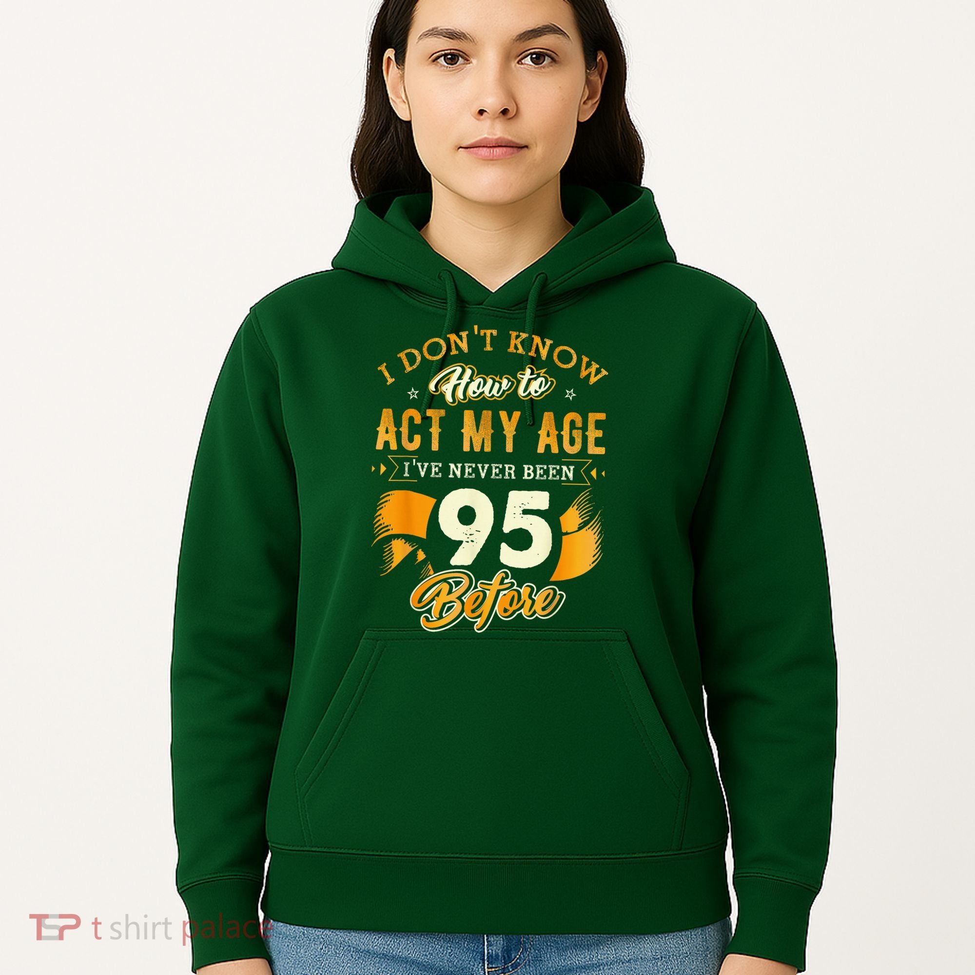 95th Birthday How To Act My Age 95 Years Old Hoodie
