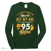 95th Birthday How To Act My Age 95 Years Old Long Sleeve Shirt thumb 0