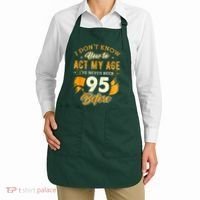 95th Birthday How To Act My Age 95 Years Old Apron thumb 2