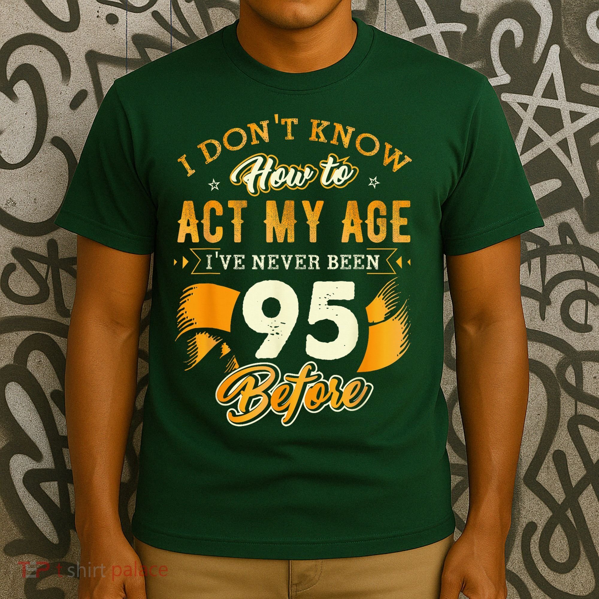 95th Birthday How To Act My Age 95 Years Old T-Shirt