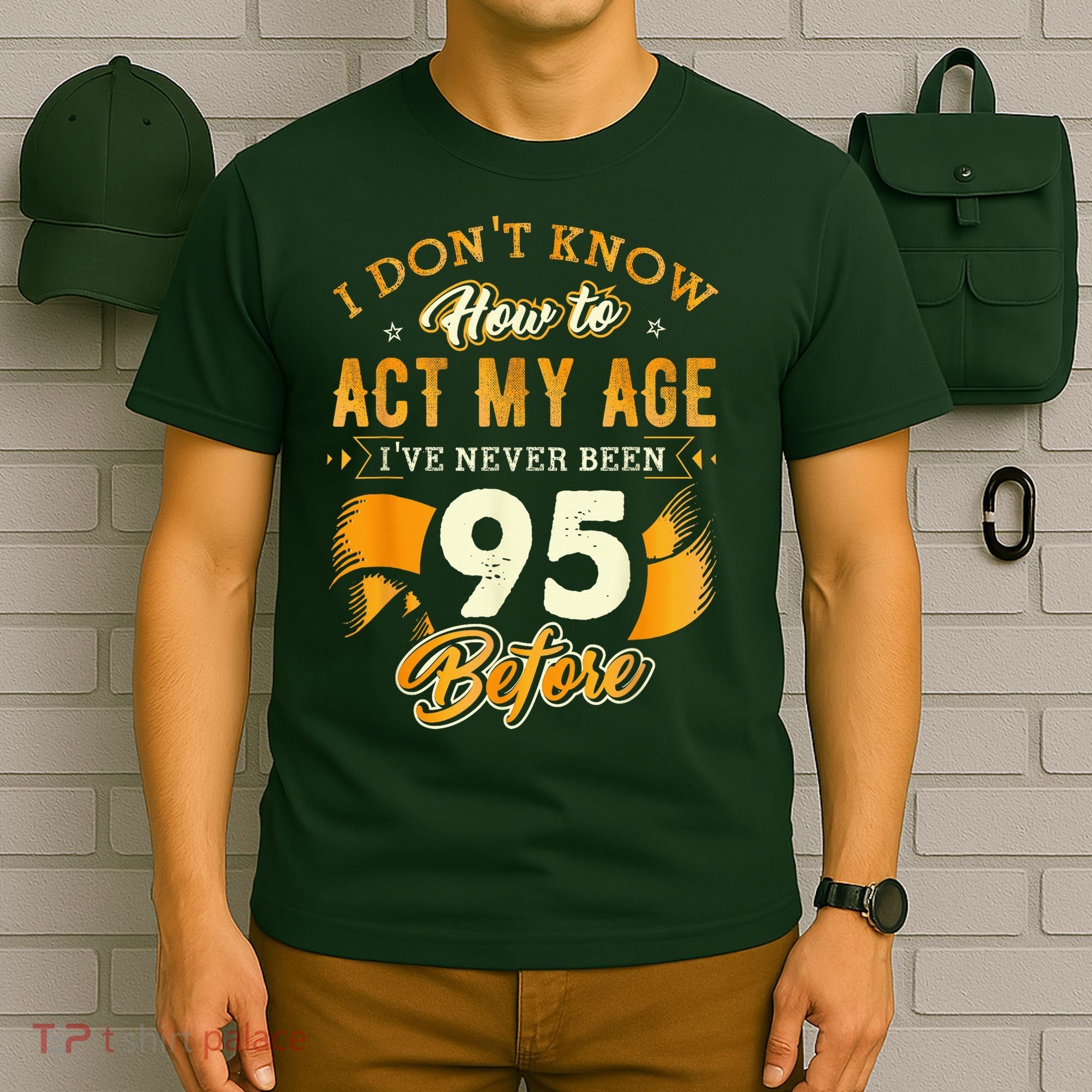 95th Birthday How To Act My Age 95 Years Old T-Shirt