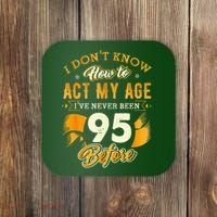 95th Birthday How To Act My Age 95 Years Old Coaster thumb 0