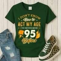 95th Birthday How To Act My Age 95 Years Old Women's T-Shirt thumb 3