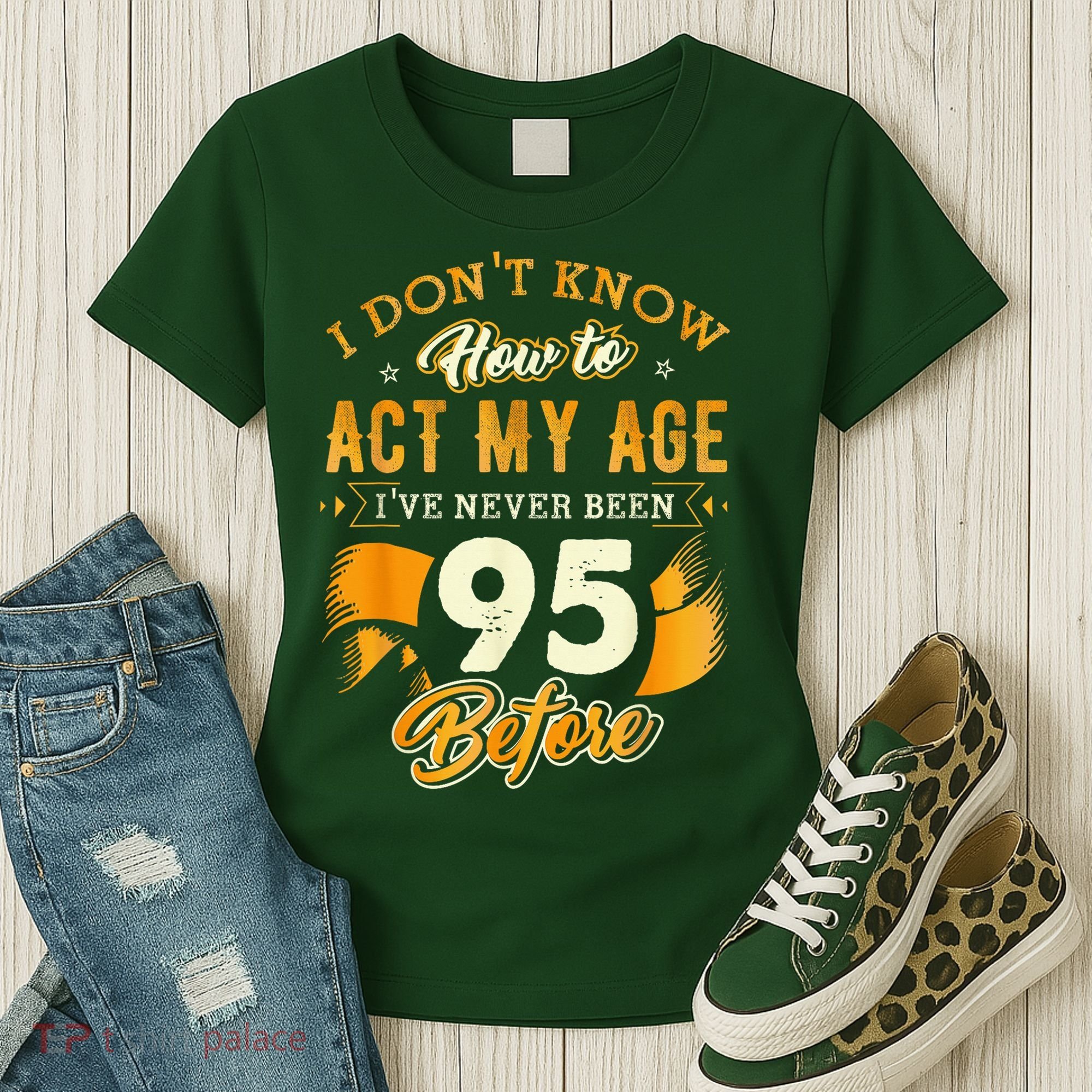 95th Birthday How To Act My Age 95 Years Old Women's T-Shirt