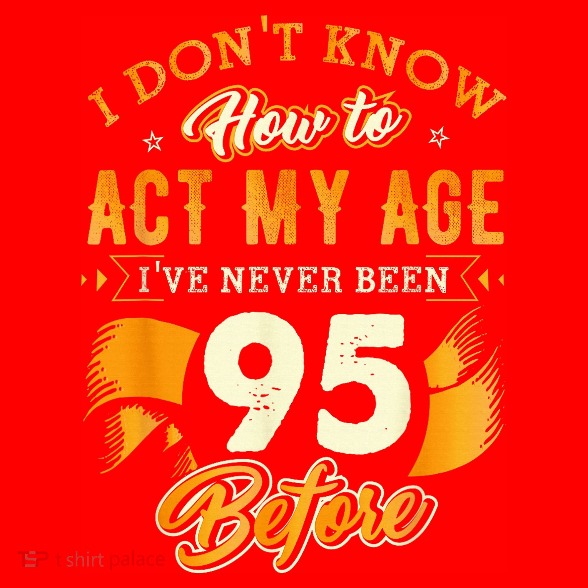 95th Birthday How To Act My Age 95 Years Old Santa Hat