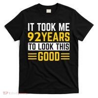 92nd Birthday It Took Me 92 Years To Look This Good T-Shirt thumb 0