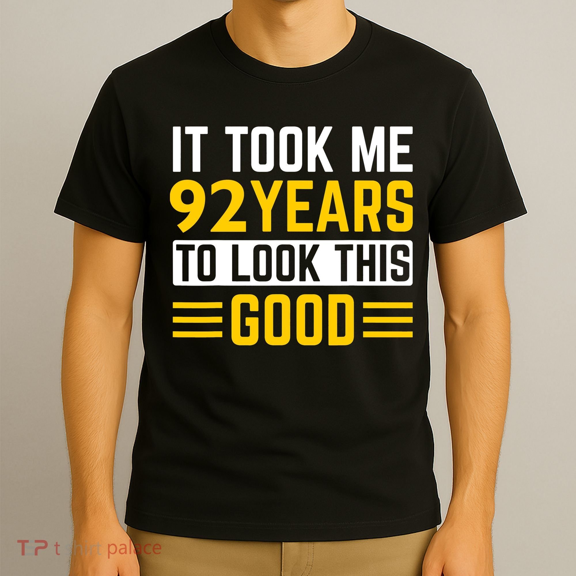 92nd Birthday It Took Me 92 Years To Look This Good T-Shirt