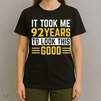 92nd Birthday It Took Me 92 Years To Look This Good T-Shirt thumb 4