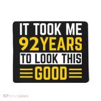 92nd Birthday It Took Me 92 Years To Look This Good Mousepad thumb 0