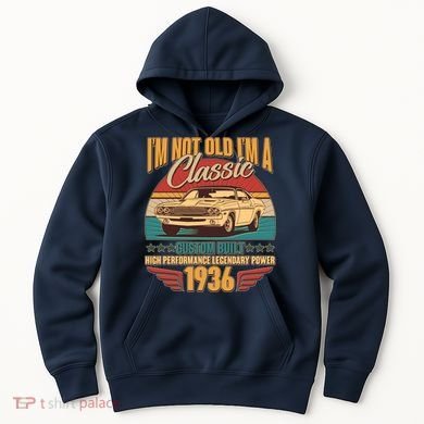 90th Birthday I'm Not Old I'm A Classic Custom Built Car 1936 Hoodie