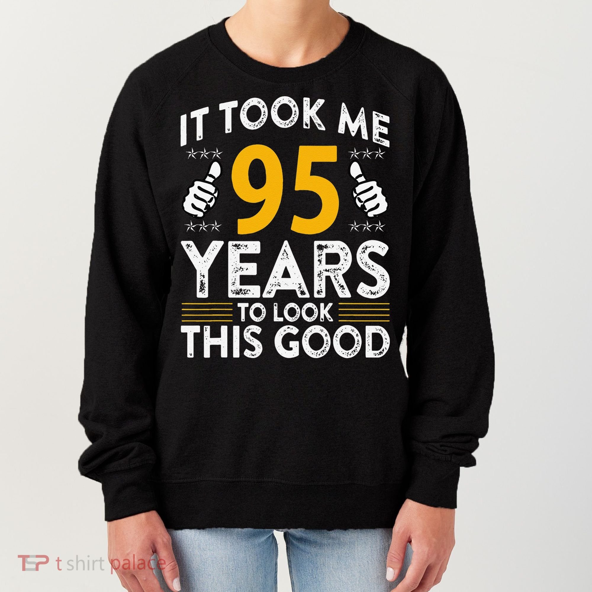 95th Birthday It Took Me 95 Years Good Funny 95 Year Old Women's Sweatshirt