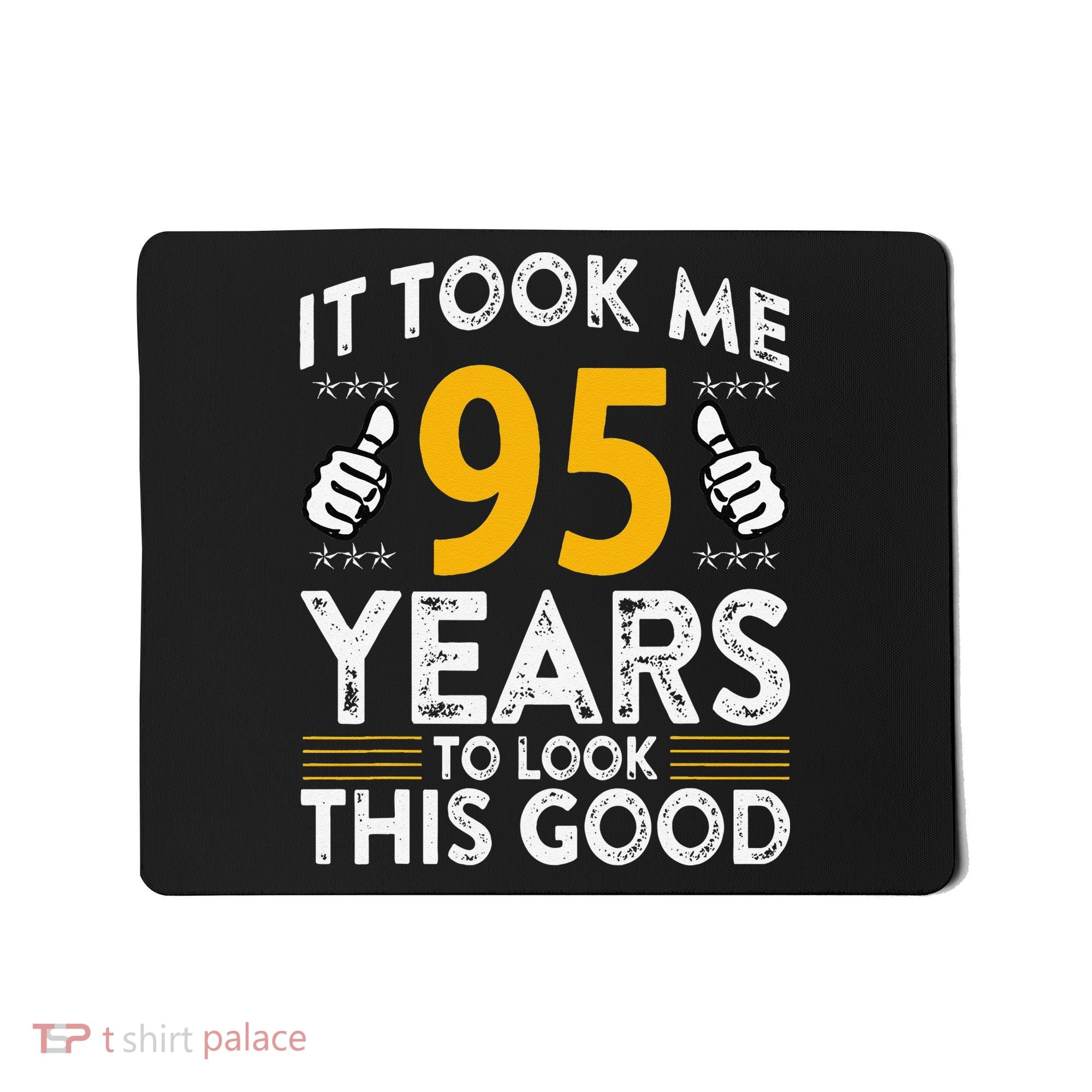 95th Birthday It Took Me 95 Years Good Funny 95 Year Old Mousepad
