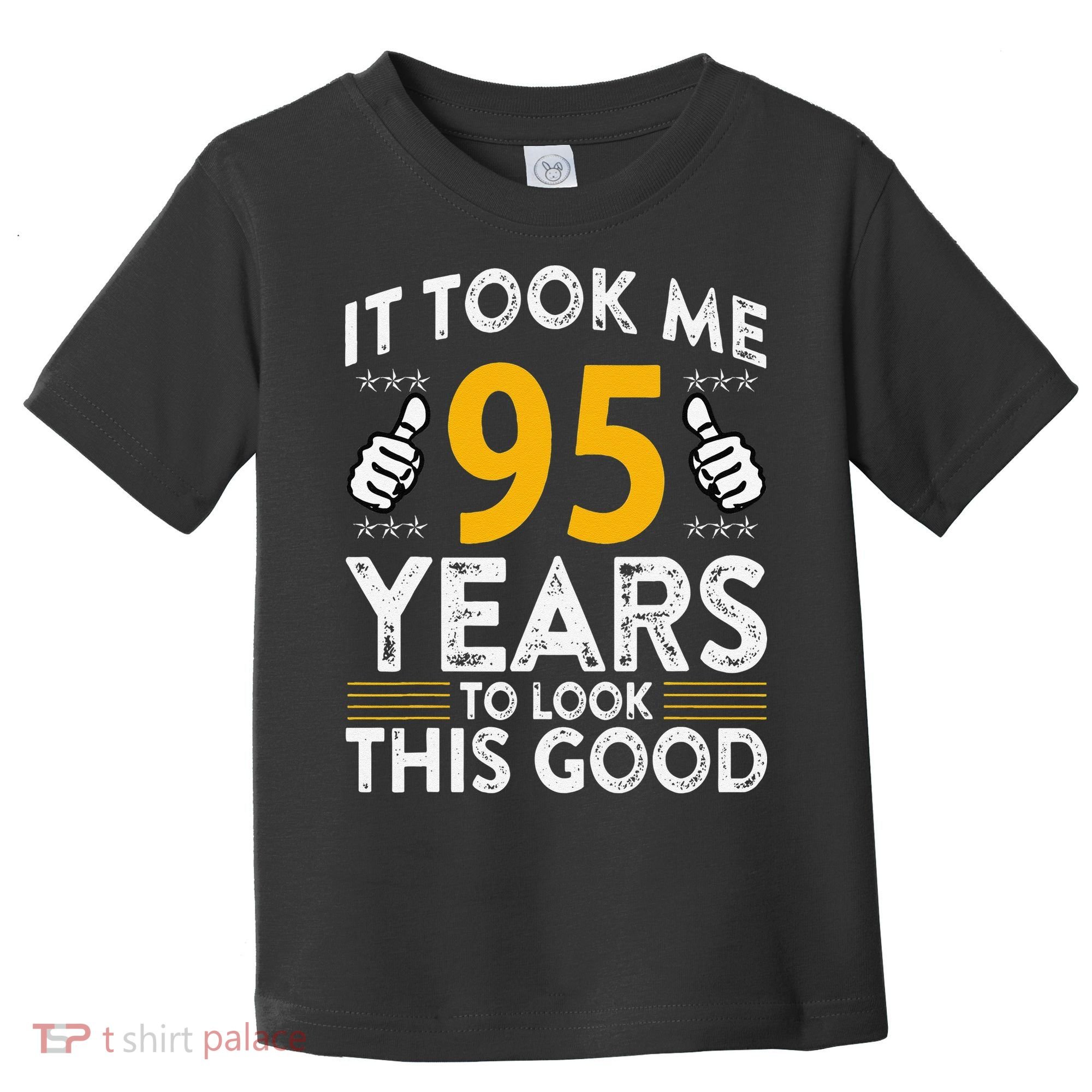 95th Birthday It Took Me 95 Years Good Funny 95 Year Old Toddler T-Shirt